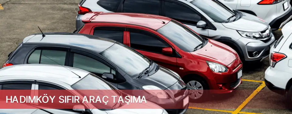 Hadımköy İlçemi Sıfır Araç Taşıma